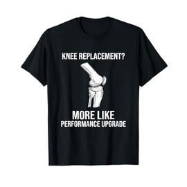 Funny Knee Replacement Therapy Surgery Recover Knee Injury T-Shirt