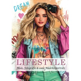Malbuch für Teenager – LIFESTYLE – Mode, Fotografie & coole Mädchenporträts – 100 Ausmalbilder von stylischen Outfits bis angesagten Alltagsszenen I ... (Malbücher für Mädchen von 8 - 14 Jahren)