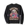 Sloth Quilting Eventually Funny Quilting Quilt Sweatshirt