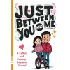Just Between You and Me Journal: A Father and Teenage