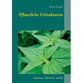 Pflanzliche Urtinkturen: organotrop - antibiotisch - antiviral