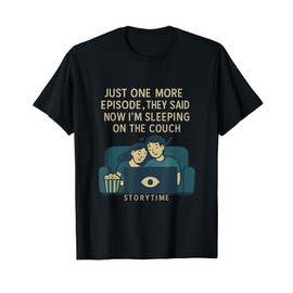 Just One More Episode Funny Couples Humor Novelty T-Shirt