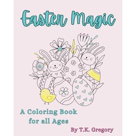 Easter Magic: A Coloring Book for All Ages