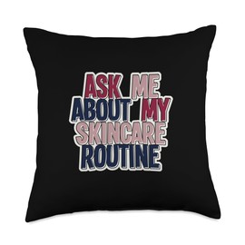 Ask Me About My Skincare Routine Skin Care Esthetician Throw Pillow