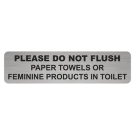 Ten Four Distributions Please Do Not Flush Paper Towels or Feminine Products in Toilets Brushed Aluminum Restroom, Bathroom, Business Door/Wall Signs (Silver)