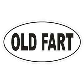 Generic Old Fart Oval Bumper Sticker D1760 Euro Oval Funny Gag Prank