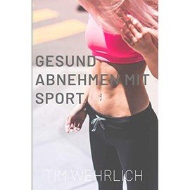 Gesund abnehmen mit Sport: Muskelaufbau, Ernährung und Sport