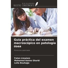 Guía práctica del examen macroscópico en patología ósea: Protocolos esenciales