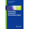 3D Histology Evaluation of Dermatologic Surgery