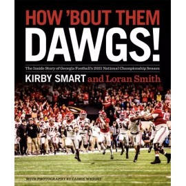 How 'bout Them Dawgs! : The Inside Story of Georgia Football's 2021 National ...