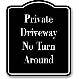 Work House Signs Private Driveway  No Turn Around BLACK Aluminum Composite Sign - 20"x24"