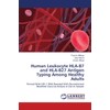 Human Leukocyte HLA-B7 and HLA-B27 Antigen Typing Among Healthy Adults