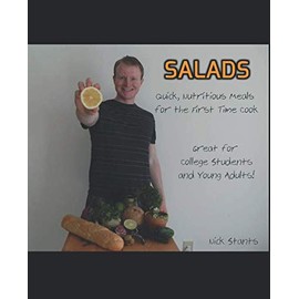 Salads: Quick, Nutritious Meals for the First Time Cook