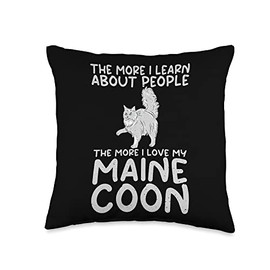 The more i learn about People the more i love my Maine Coon Throw Pillow