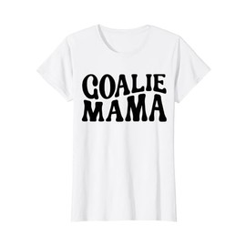 Goalie Mama Cute Goalie Mom Lacrosse Soccer Hockey Goalies T-Shirt