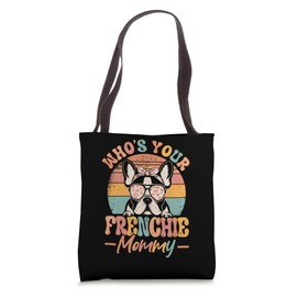 Who's Your Frenchie Mommy Dog French Bulldog Women Cute Tote Bag