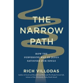 The Narrow Path: How the Subversive Way of Jesus Satisfies Our Souls