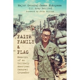 Faith, Family & Flag: Memoirs of an Unlikely American Samurai Crusader