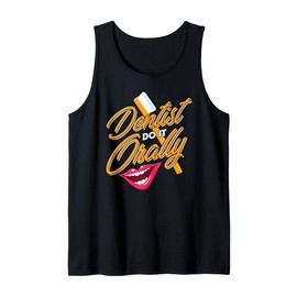 Dental Student Dentists Do It Orally Toothbrush Tank Top