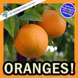Oranges!: A My Incredible World Picture Book for Children