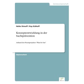 Konzeptentwicklung in der Suchtprävention: Anhand des Praxisprojektes "Phat for fun"
