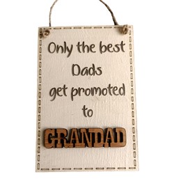 Grandad Promotion Wooden Plaque - "Only the Best Dads Get Promoted to Grandad" - Sentimental Gift for New Grandfathers