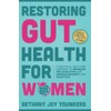 Restoring Gut Health for Women: A Practical Self-Care Approach To