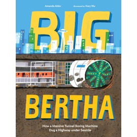 Big Bertha: How a Massive Tunnel Boring Machine Dug a Highway under Seattle