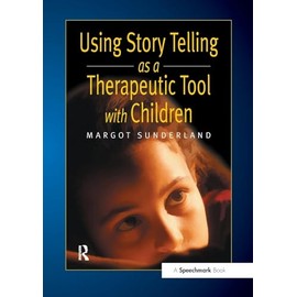 Using Story Telling as a Therapeutic Tool with Children (Helping Children with Feelings)