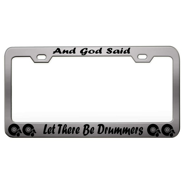 Custom Brother - and GOD Said LET There BE Drummers Music Instruments Steel Metal Chrome License Tag Holder License Plate Frame, S50