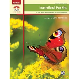 Inspirational Pop Hits: 11 Solo Piano Arrangements for Today's Church (Sacred Performer Collections)