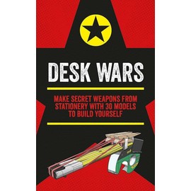 Desk Wars: Make secret weapons from stationery with 30 models to build yourself (Mini Weapons of Mass Destruction)