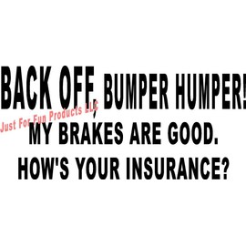 6.5 x 3" Back Off Bumper Humper Brakes Good Hows Insurance Tailgate Vinyl Die Cut Decal Bumper Sticker, Windows, Cars, Trucks, laptops, etc