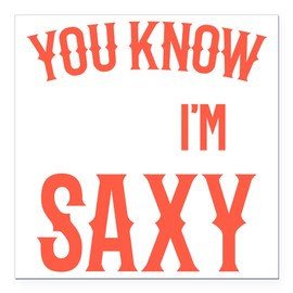 CafePress Saxophonist You Know I'm Sax Square Car Magnet, Magnetic Bumper Display
