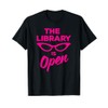 The Library is Open Drag Queen T-Shirt