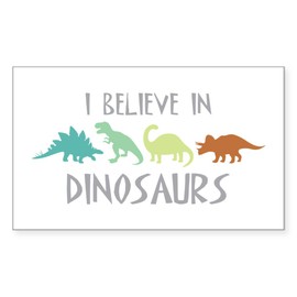 CafePress I Believe in Dinosaurs Sticker Rectangle Bumper Sticker Car Decal