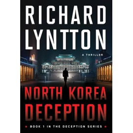 North Korea Deception: An International Political Spy Thriller: 1