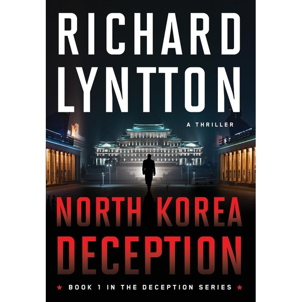 North Korea Deception: An International Political Spy Thriller: 1