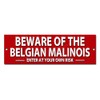 BEWARE OF THE BELGIAN MALINOIS ENTER AT RISK quality metal