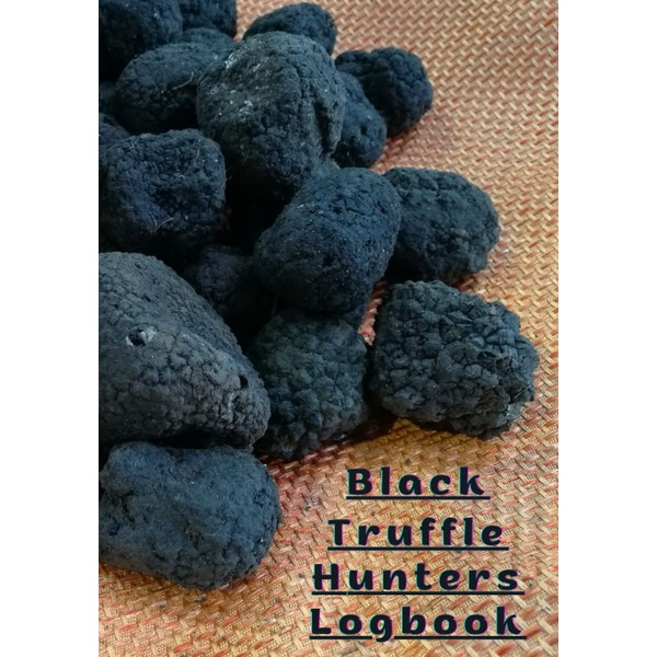 BLACK TRUFFLE HUNTERS LOGBOOK NOTEBOOK: Useful Accessory for Successful Mushroom