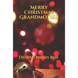 Merry Christmas Grandmother: Lined Notebook / Journal Gift / 120 Pages 6*9 christmas memory Gift book