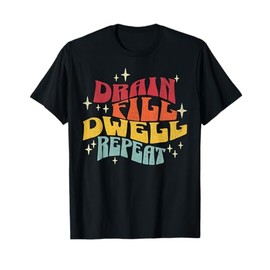 Drain Fill Dwell Repeat Peritoneal Dialysis Kidney Disease T-Shirt