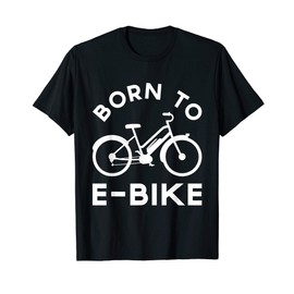 Funny Electric Bike Design Born To E-Bike T-Shirt