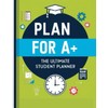 Plan for A+: The Ultimate Student Planner