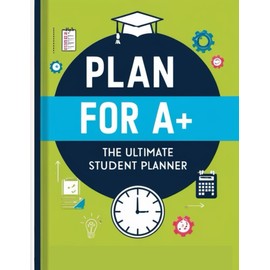 Plan for A+: The Ultimate Student Planner