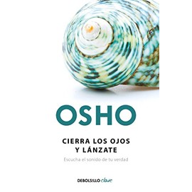 Cierra Los Ojos y lánzate: Escucha el Sonido de Tu Verdad / Close Your Eyes and Go for It