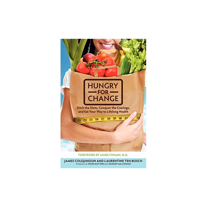 Hungry for Change: Ditch the Diets, Conquer the Cravings, and
