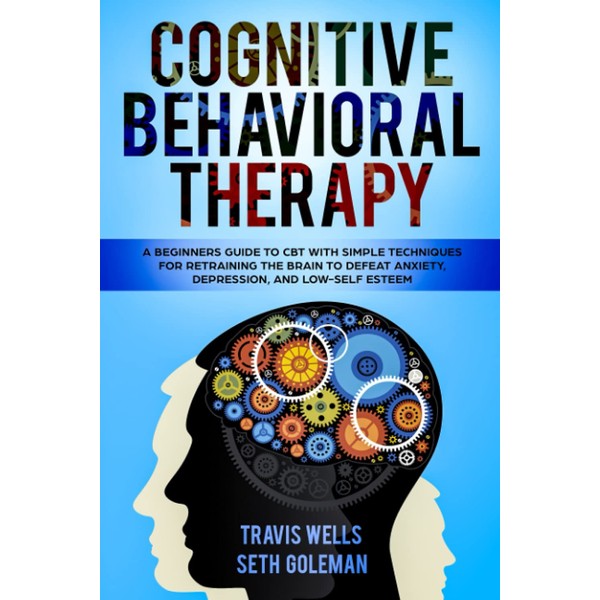 Cognitive Behavioral Therapy: A Beginners Guide to CBT with Simple