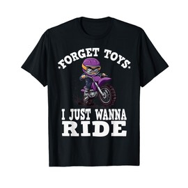 Forget toys i just wanna ride, Kids Dirt Bike T-Shirt