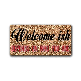 McMug - Welcome-ish - Depends On Who You Are (Doormat Style) - Metal Sign, Decorative Sign, 200mm x 100mm